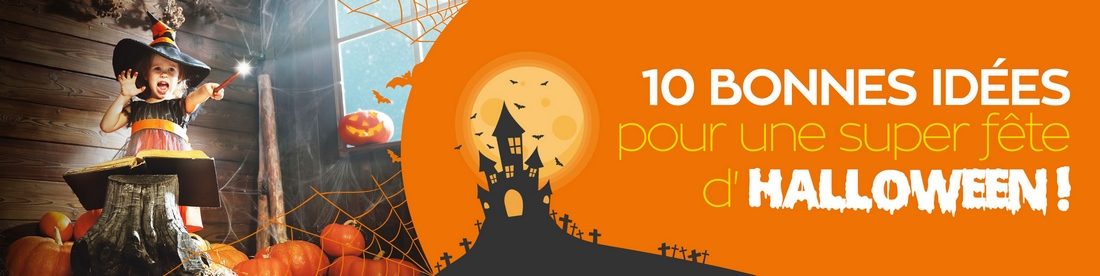 10 bonnes idées pour préparer votre (super) fête d’Halloween !